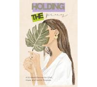 Holding The Pieces: A 52-Week Planner for Grief, Hope, and Gentle Progress
