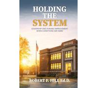 Holding the System: Leadership and Durable Improvement When Conditions Are Hard
