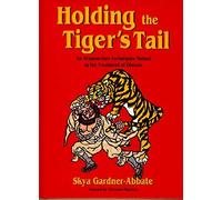 Holding the Tiger's Tail: An Acupuncture Techniques Manual in the Treatment of Disease