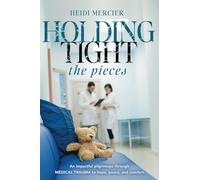 Holding Tight the Pieces: An Impactful Pilgrimage Through MEDICAL TRAUMA to Hope, Peace, and Comfort