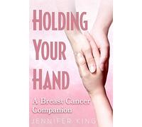 Holding Your Hand: A Breast Cancer Companion