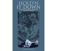 Hold'n It Down: A Chaotic Memoir of Addiction, Sex, and Recovery