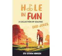 Hole In Fun: A Collection of Golfing Dad Jokes (Dad Jokes from Storm Hansen)