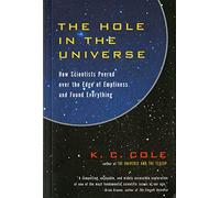Hole In The Universe Pa: How Scientists Peered Over the Edge of Emptiness and Found Everything (Harvest Book)