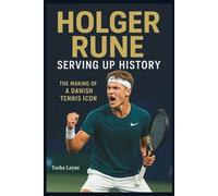 HOLGER RUNE: Serving Up History: The Making of a Danish Tennis Icon.