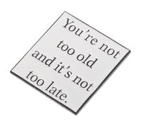 Holibanna Inspirational Metal Brooch Badge with Motivational Quote You Re Not Too Old It's Lapel Pins for Backpacks Clothes Hats Party Presents and DIY Decorations