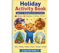 Holiday Activity Book for Kids Ages 5-8: Halloween, Thanksgiving, Christmas and Easter | Math, Reading, Writing and Puzzles | Kindergarten, Grade 1 and Grade 2 (Kids Activity Book Series)