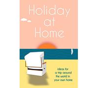 Holiday at Home: ideas for a trip around the world in your own home