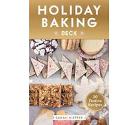 Holiday Baking Deck: 30 Festive Recipes