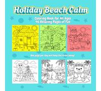 Holiday Beach Calm: Coloring Book for All Ages - 46 Relaxing Pages of Fun: Beachside Holiday Calm - A Christmas Coloring Escape for Kids & Adults