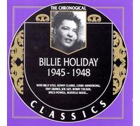 Holiday, Billie - 1945-1948 Classics: THE CHRONOGICAL