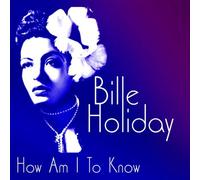 Holiday,Billie - How am I to Know