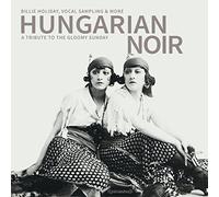 Holiday, Billy .=v - Hungarian Noir: A Tribute To The Gloomy Sunday