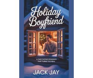 Holiday Boyfriend: A Fake Dating Romance That Turns Too Real
