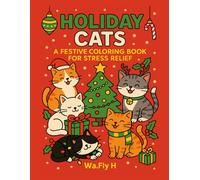 Holiday Cats: A Cozy Coloring Adventure: Cute Cats Celebrate Halloween, Christmas & New Year in Whimsical Scenes