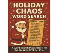 HOLIDAY CHAOS WORD SEARCH: A FUNNY WORD SEARCH PUZZLE BOOK FOR ADULTS WHO WILL GET COAL. PERFECT CHRISTMAS GAG GIFT, STOCKING STUFFER.