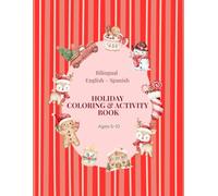 Holiday Coloring & Activity Book: Bilingual English-Spanish: Fun Christmas Coloring Pages, Vocabulary Practice, Counting & Learning Activities for Kids Ages 5-10