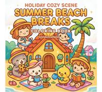 Holiday Cozy Scene - Summer Beach Breaks Coloring Book: Soothing Beach Vibes for Teens & Adults | Relaxing Summer-Themed Kawaii Scenes to Color | Perfect for Travel Downtime