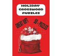 HOLIDAY CROSSWORD: HOLIDAY CROSSWORD BOOK EASY TO READ PRINT, 6X9, 120 PAGES, PAPERBACK, GIFTS FOR VACATIONS AND HOLIDAYS.. FUN FOR EVERYONE