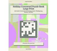 Holiday Crossword Puzzle Book Large Print: 100 Festive Crosswords for Christmas, Easter, Thanksgiving, Summer, and More