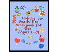 Holiday Festivities Workbook for Kids (Ages 4-8): Fun Holiday Activities, Mazes, Coloring Pages & Positive Affirmations for Early Learners