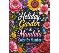 Holiday Garden & Mandala Color By Number: 50 Easy Large Print Christmas Scenes, Floral Patterns, and Relaxing Mandalas for Adults and Seniors