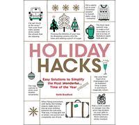Holiday Hacks: Easy Solutions to Simplify the Most Wonderful Time of the Year (Life Hacks Series)