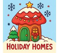 Holiday Homes Coloring Book: Cozy Christmas Cottages and Snowy Winter Scenes for Relaxation and Fun