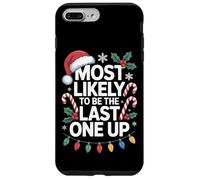 Holiday Humor Most Likely To Be The Last One Up Case for iPhone 7 Plus/8 Plus