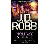Holiday In Death: 7: Written by J. D. Robb, 2013 Edition, Publisher: Piatkus [Paperback]