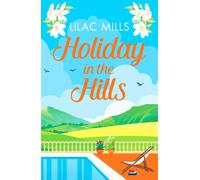 Holiday in the Hills : An uplifting romance to put a smile on your face