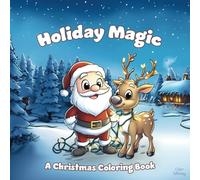 Holiday Magic: Christmas Coloring Book for Adults: Relaxing Festive Designs for Adults, Seniors, and Teens - Perfect for Stress-Free Coloring and Holiday Cheer