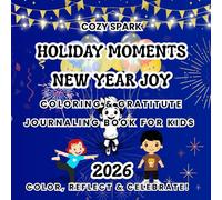Holiday Moments: New Year Joy - Coloring & Gratitude Journaling Activity Book for Kids Ages 8-12 | 2026 Edition: 30+ Fun Coloring Pages | Celebrate & ... (Holiday Moments: A Coloring Journey Series)