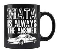 Holiday Mug 11 Oz Novelty Ceramic Coffee Mug Miata is Always The Answer Miata Lover Funny Mug Anniversary Birthday Christmas Gifts Tea Cups Home DecorBlack