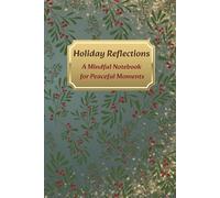 Holiday Reflections: A Mindful Notebook for Peaceful Moments