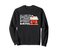 Holiday Santa - I Want Lower Interest Rates for Christmas Sweatshirt