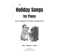 Holiday Songs for Piano: Easy & Beginner-Friendly Arrangements • Joy • Peace • Love