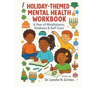 Holiday-Themed Mental Health Workbook: A Year of Mindfulness, Kindness & Self-Care: Fun Activities, Affirmations, Coloring Pages & Journaling for Kids