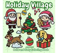 Holiday Village A Bold and Easy Coloring Book: Christmas Season at Santa's Workshop in the North Pole (Bold and Easy Coloring Books by Moni Katt)