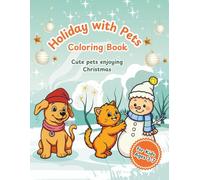 Holiday with Pets Coloring Book: Cute pets enjoying Christmas, for Kids Ages 3-7