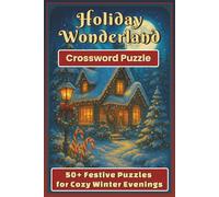 Holiday Wonderland Crosswords: 50+ Festive Puzzles for Cozy Winter Evenings