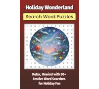 Holiday Wonderland Search Word Puzzles: Relax, Unwind with 50+ Festive Word Searches for Holiday Fun