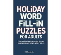 Holiday Word Fill-In Puzzles for Adults: 135 Fun Brain Games with Hint Letters, Relaxing Holiday-Themed Word Puzzles for Christmas, Kwanzaa & More (Word Fill-Ins)