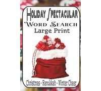 Holiday Word Search Spectacular: 55 Festive Puzzles from Easy to Fiendish: Christmas • Hanukkah • Winter Cheer - Large Print, Family-Friendly Brain Teasers for Adults, Seniors & Teens