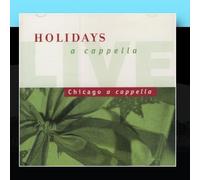 Holidays a Cappella Live by Chicago a cappella [Music CD]