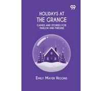 Holidays At The Grange: Games and Stories for Parlor and Fireside