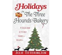 Holidays At The Three Hounds Bakery