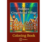 Holidays Gingerbread Village: Cozy Cookie Architecture Coloring Book for Adults, Christmas Sugar Landscapes with Whimsical Houses, Detailed Winter Designs