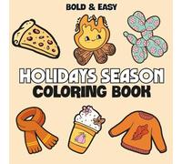 Holidays Season: Coloring Book For Adults, Teens and Kids, Featuring Pumpkins, Autumn Leaves and Cute Fall Designs for Stress Relief & Relaxation