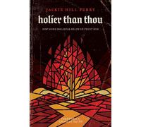 Holier Than Thou: How God's Holiness Helps Us Trust Him by Jackie Hill Perry (En